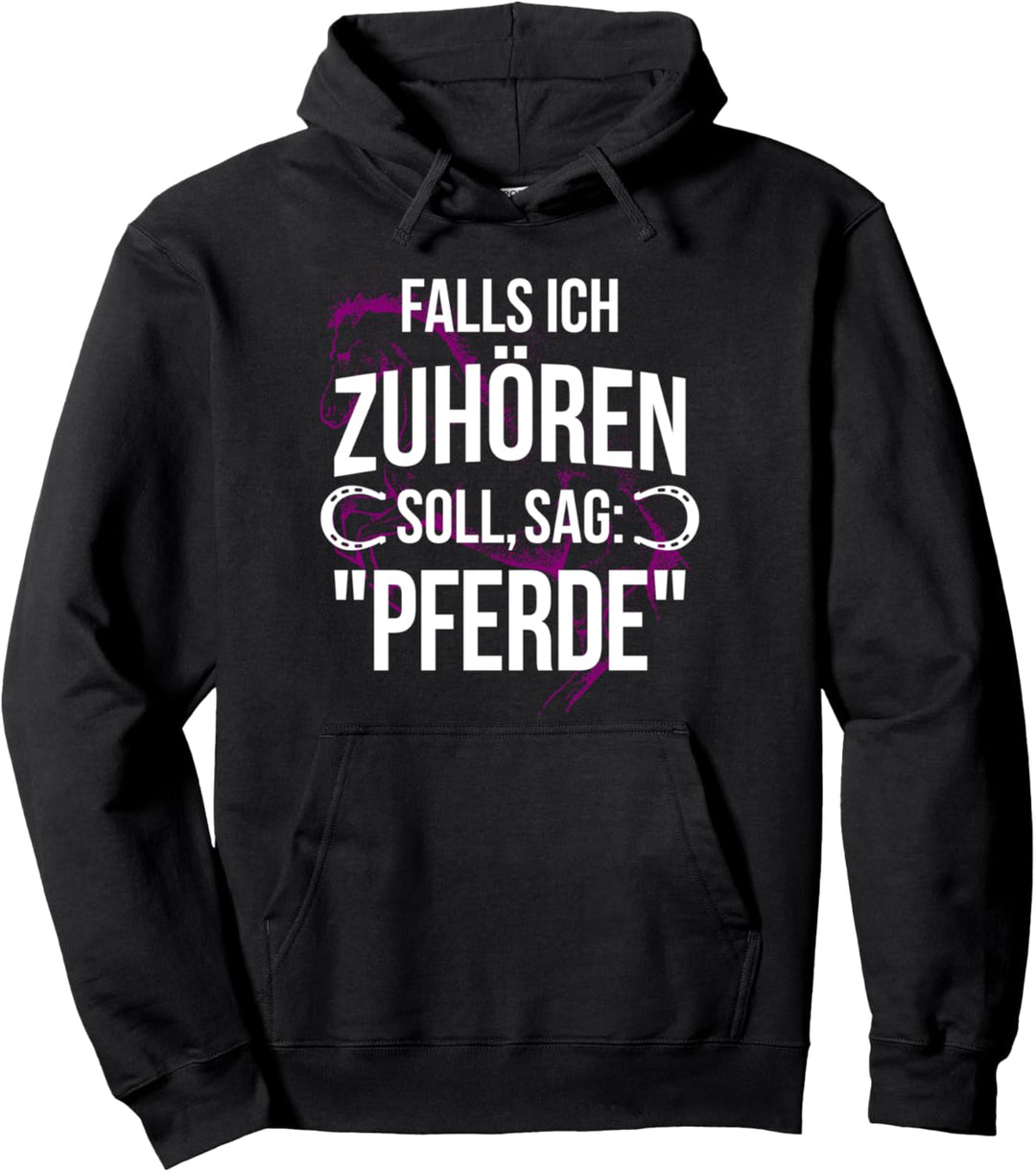 Falls ich zuhören soll, sag: Pferde Reiten Spruch Reiterin Pullover Hoodie