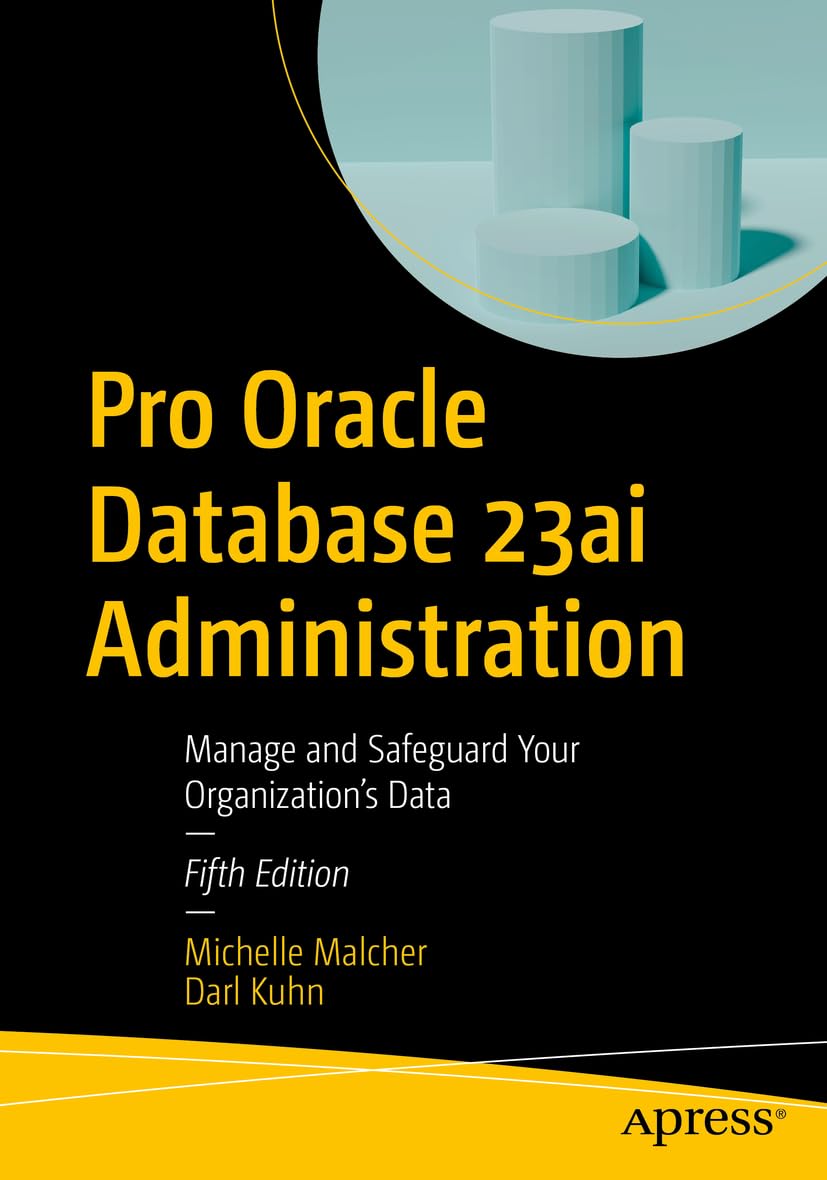 Pro Oracle Database 23ai Administration: Manage and Safeguard Your Organization’s Data, Taschenbuch
