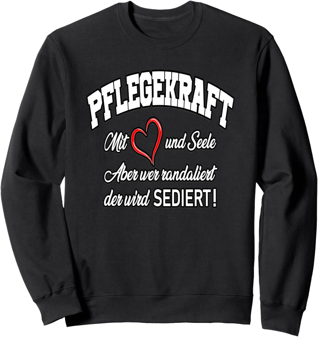 Pflegekraft mit Herz und Seele Sweatshirt
