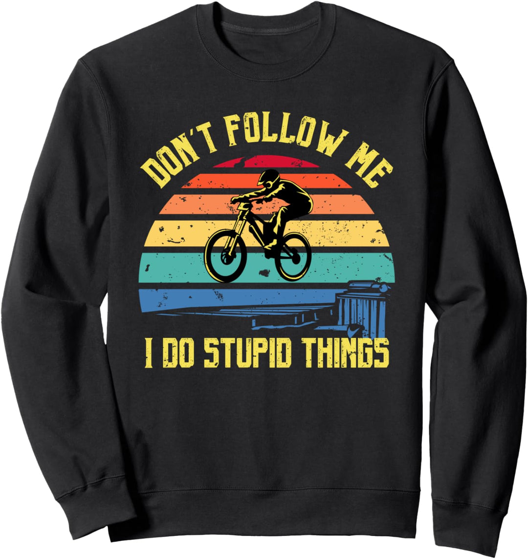 Don't Follow Me I Do Stupid Things MTB Downhill Mountainbike Sweatshirt
