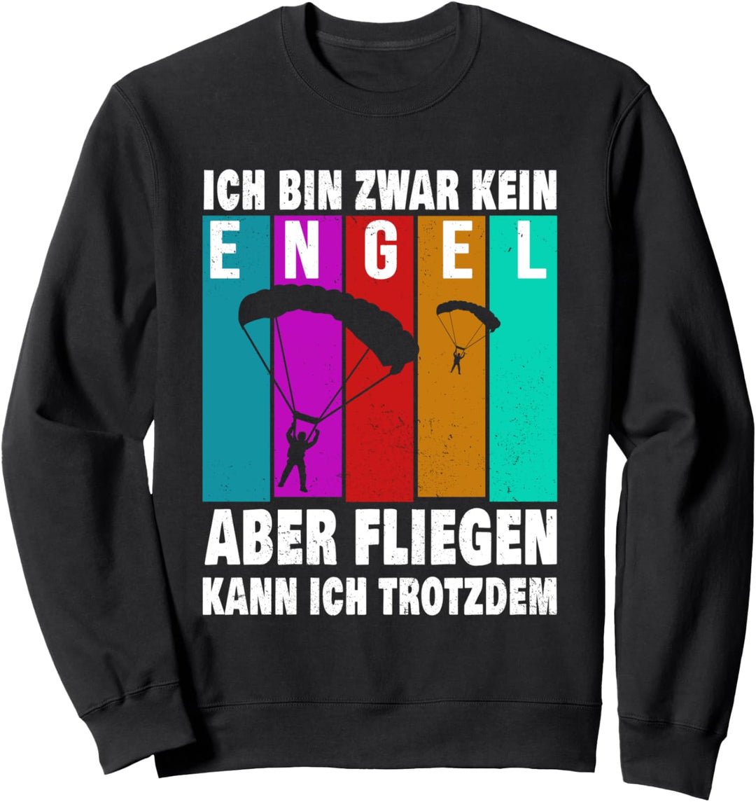 Ich bin zwar kein Engel, aber fliegen kann ich trotzdem - Sweatshirt