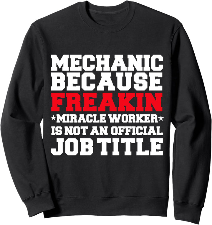 Mechaniker Miracle Worker Lustiger Automobiltechniker Sweatshirt