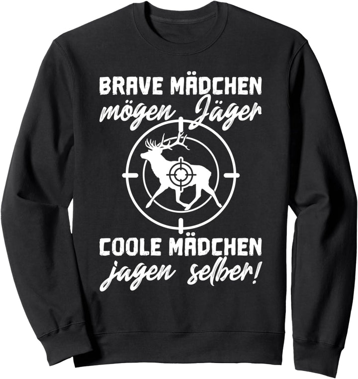 Jagd Jagdbekleidung Damen Brave Mädchen mögen Jäger Sweatshirt