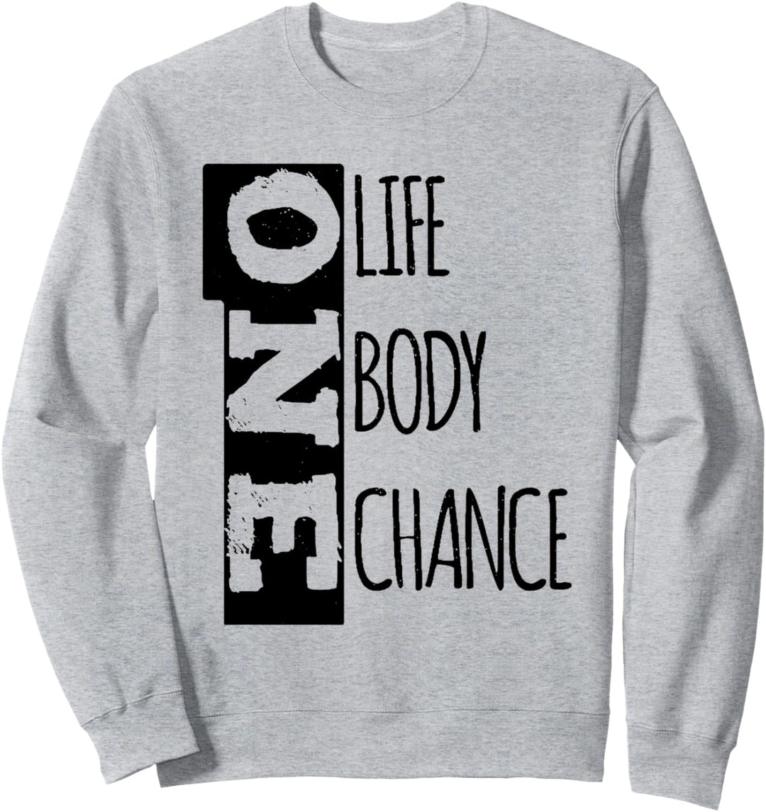Work Out Funny Workout Motivational One Life Body Chance Sweatshirt