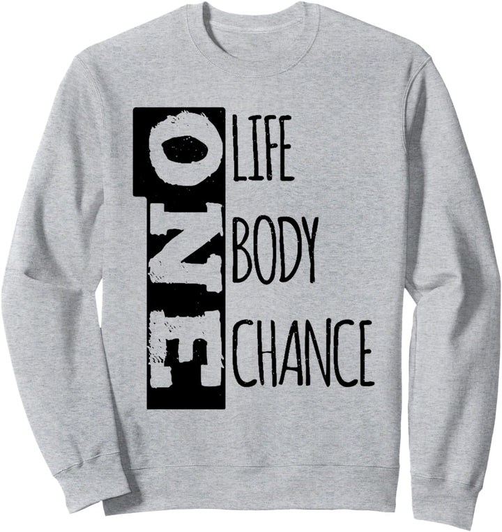 Work Out Funny Workout Motivational One Life Body Chance Sweatshirt