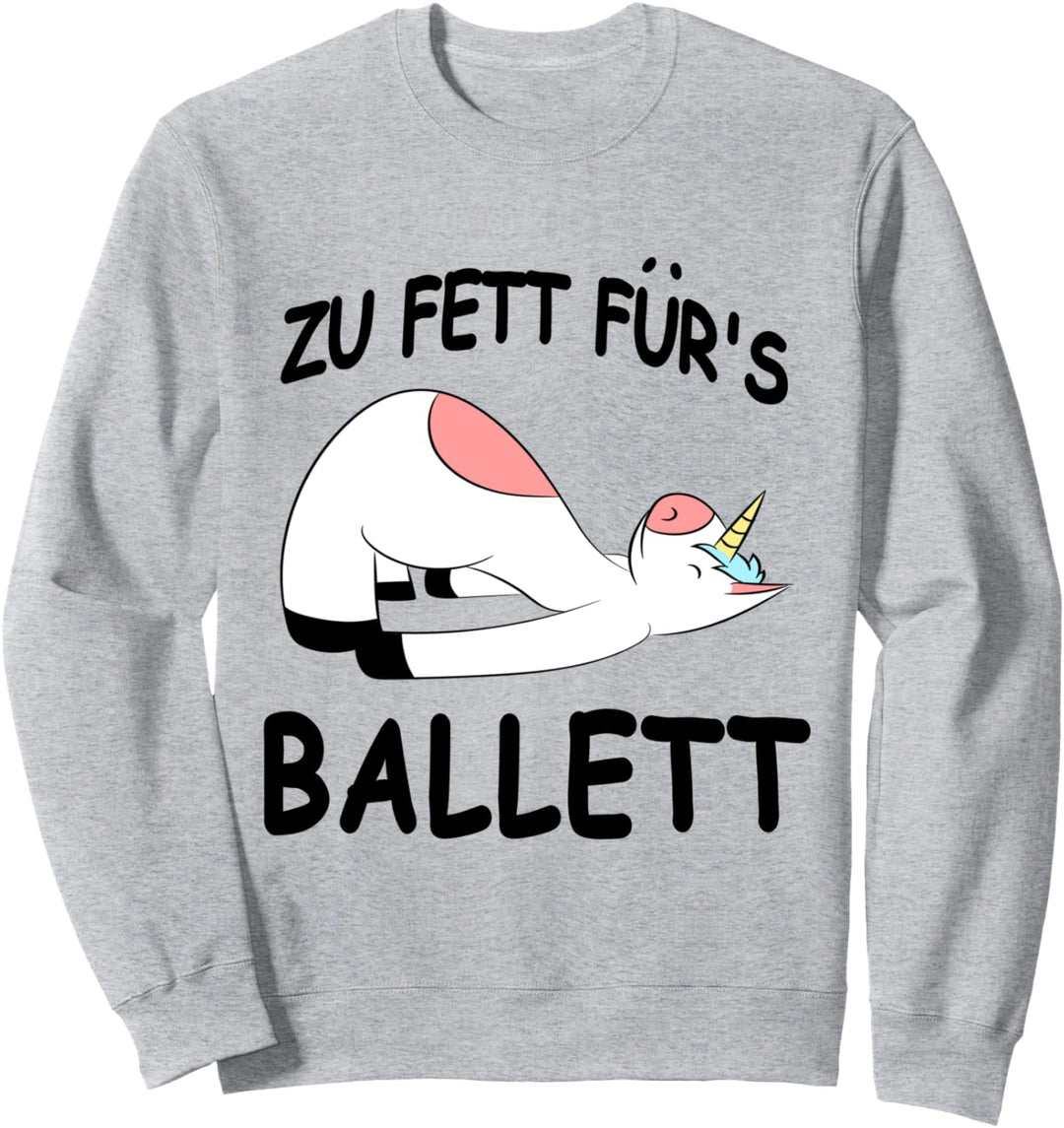 Zu Fett Für Ballett Tänzer Ballerina Tanzen Tanzkurs Sport Sweatshirt