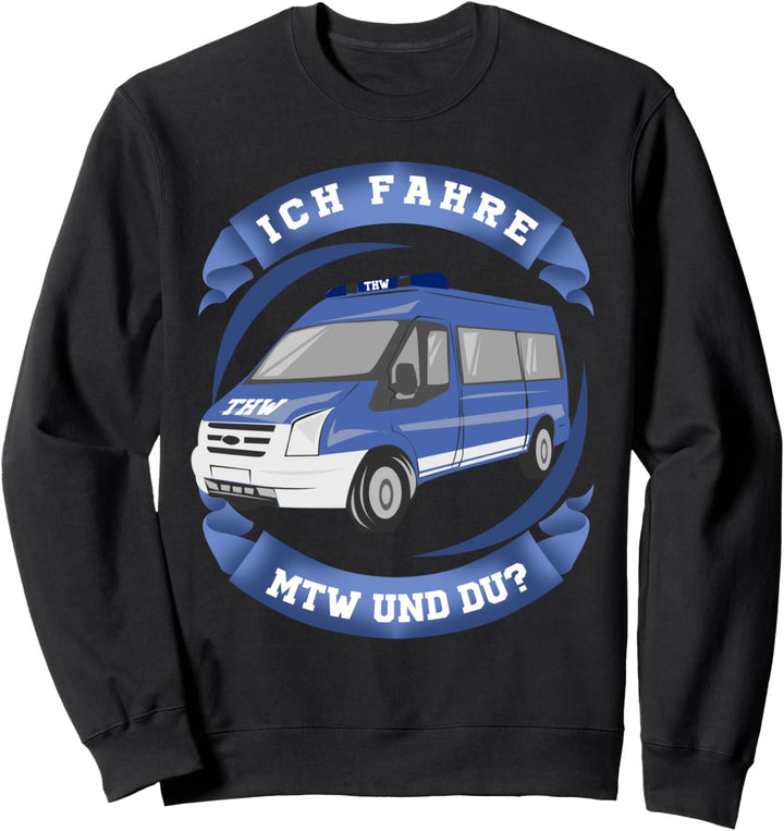 Ich fahre MTW und du? THW Mannschaftstransportwagen Sweatshirt