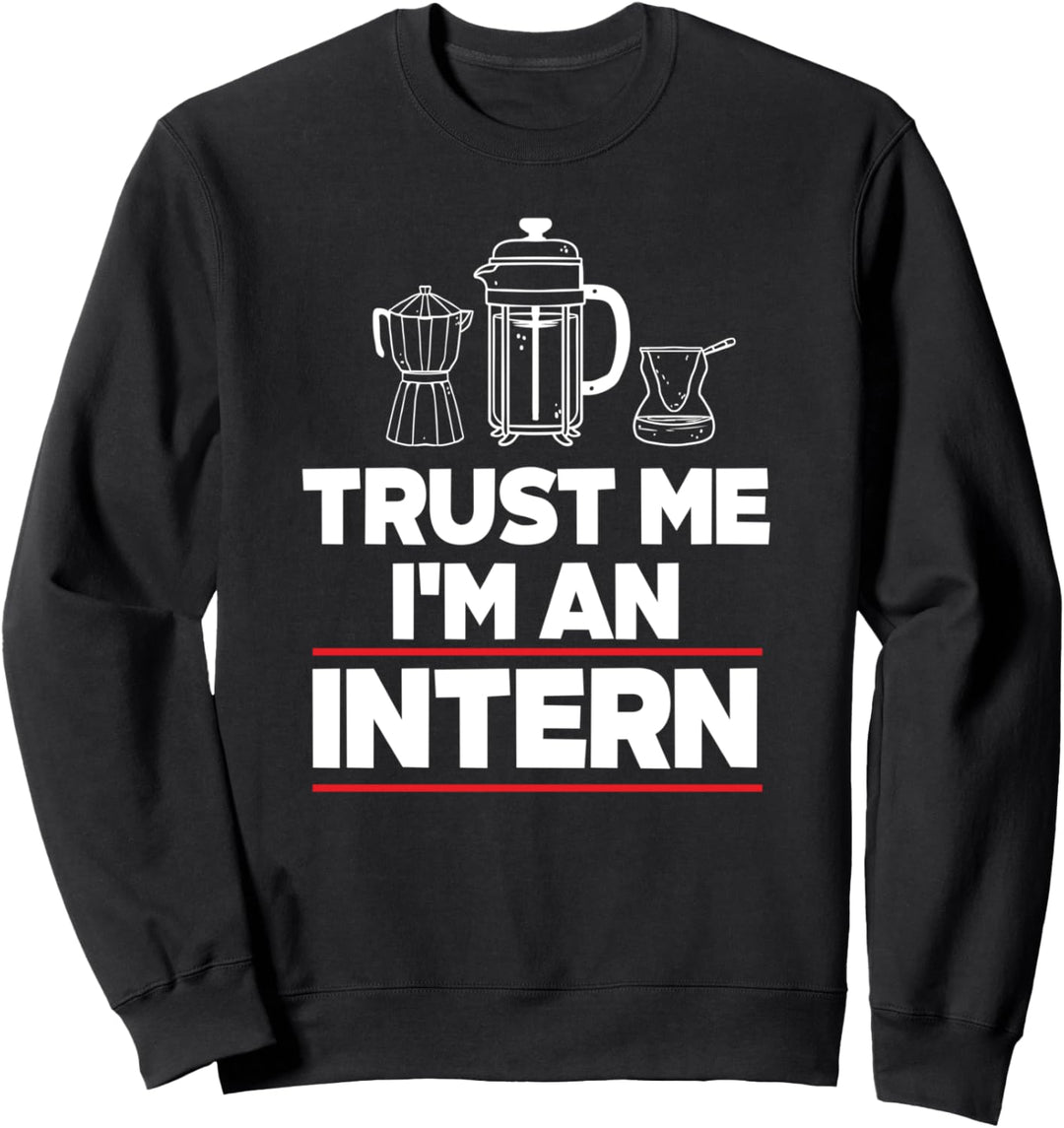 Vertraue Mir Ich Bin Praktikant Praktikum Praktikantin Azubi Sweatshirt