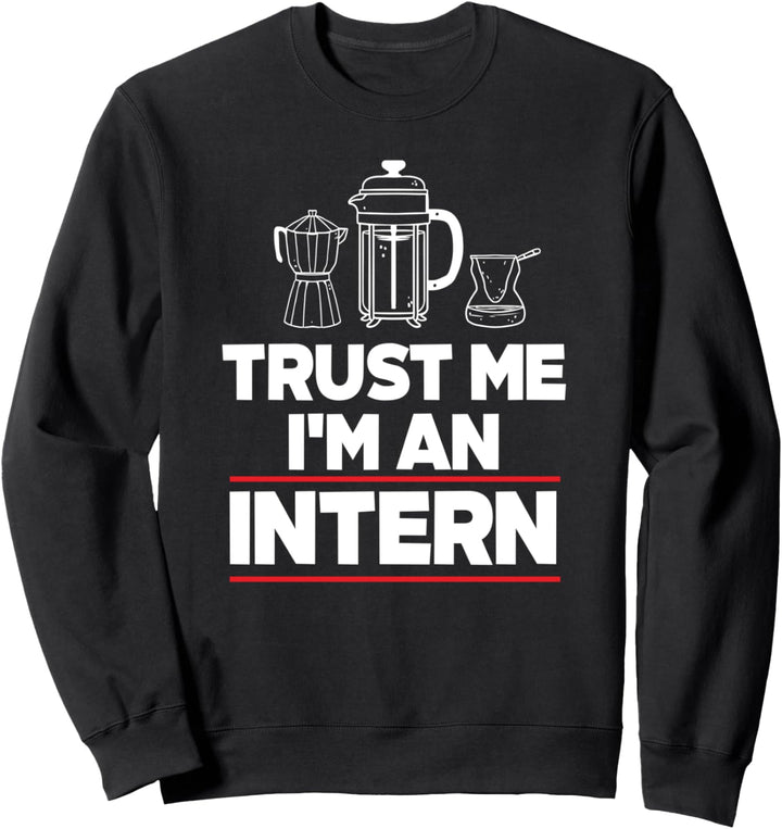 Vertraue Mir Ich Bin Praktikant Praktikum Praktikantin Azubi Sweatshirt