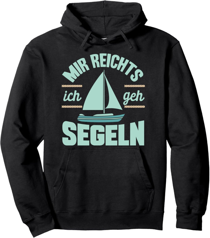 Mir Reichts Ich Geh Segeln Segler Segelboot Kapitän Boot Pullover Hoodie