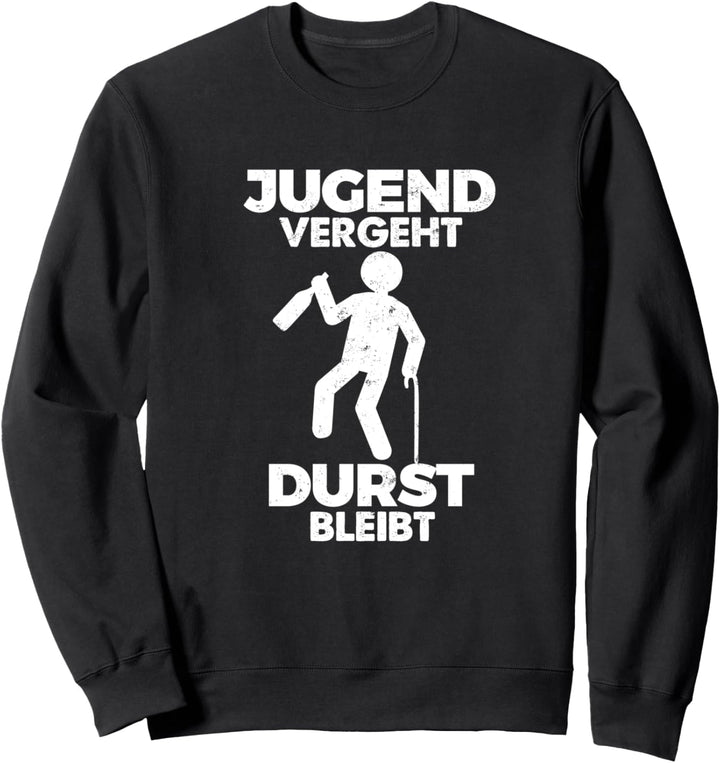 Jugend vergeht Durst bleibt Lustiges Trinkspruch Party Motiv Sweatshirt