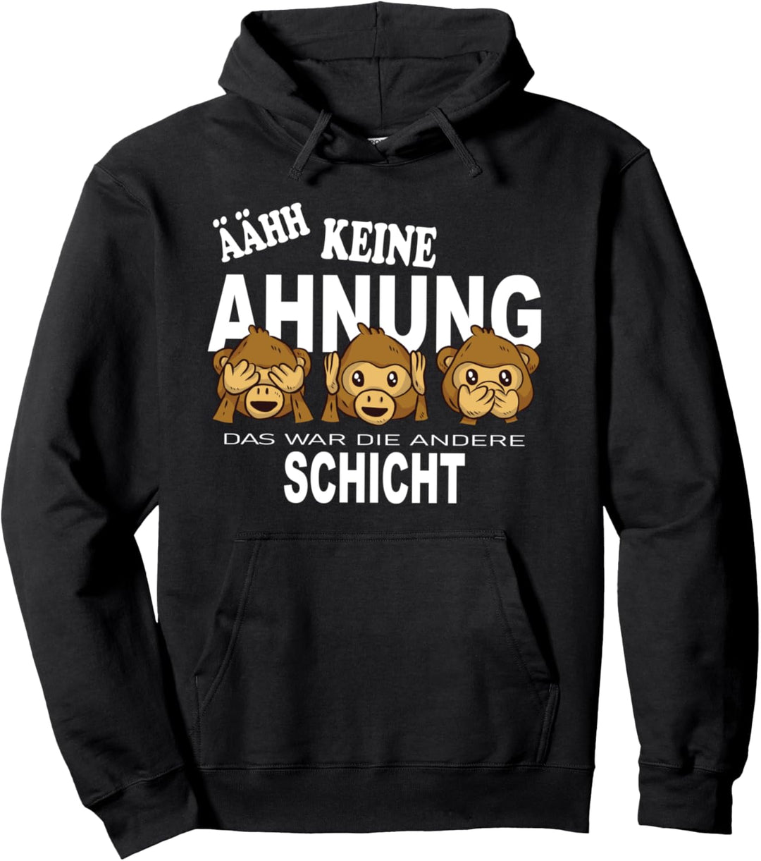 ÄÄHH Keine Ahnung Das War Die Andere Schicht Spass Abschied Pullover Hoodie
