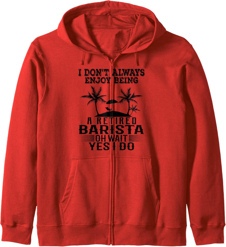 Ich geniesse es nicht immer, ein pensionierter Barista zu sein Warte Ja ich tue Kapuzenjacke