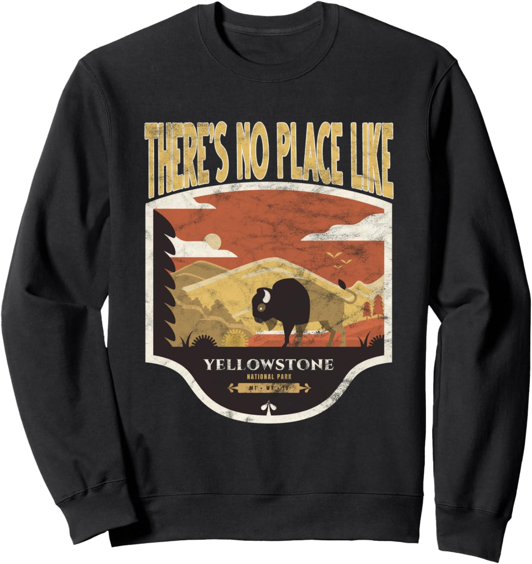 There's No Place Like Yellowstone National Park Sweatshirt