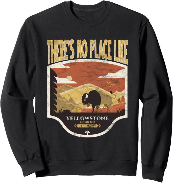 There's No Place Like Yellowstone National Park Sweatshirt