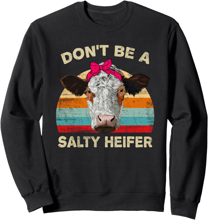 Don't be a salty Heifer Landwirtschaft Trecker Biobauer Sweatshirt