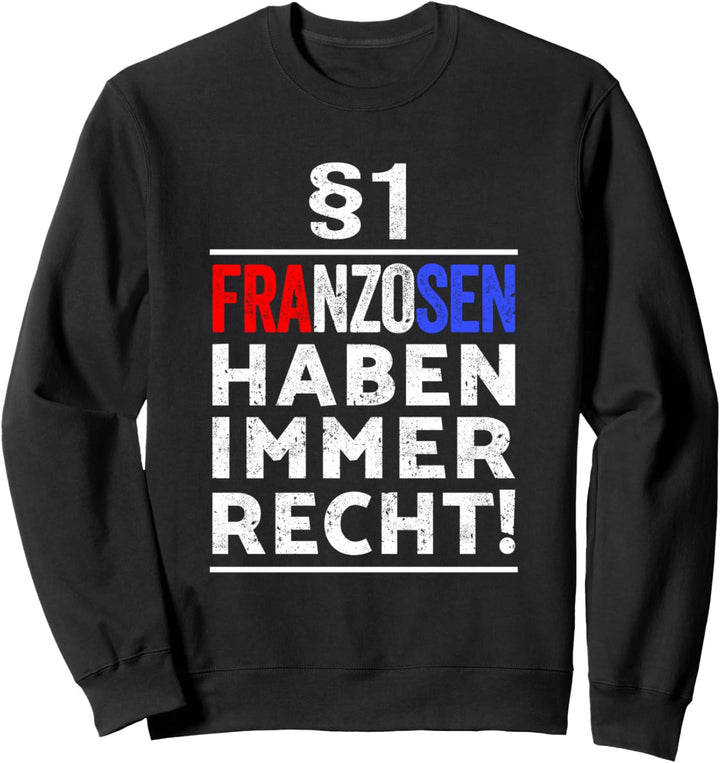 §1 Franzosen haben immer Recht I Geschenkidee Franzose Sweatshirt
