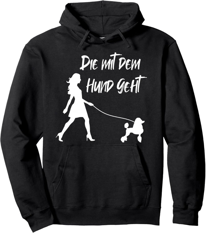 Die mit dem Hund geht Pullover Hoodie