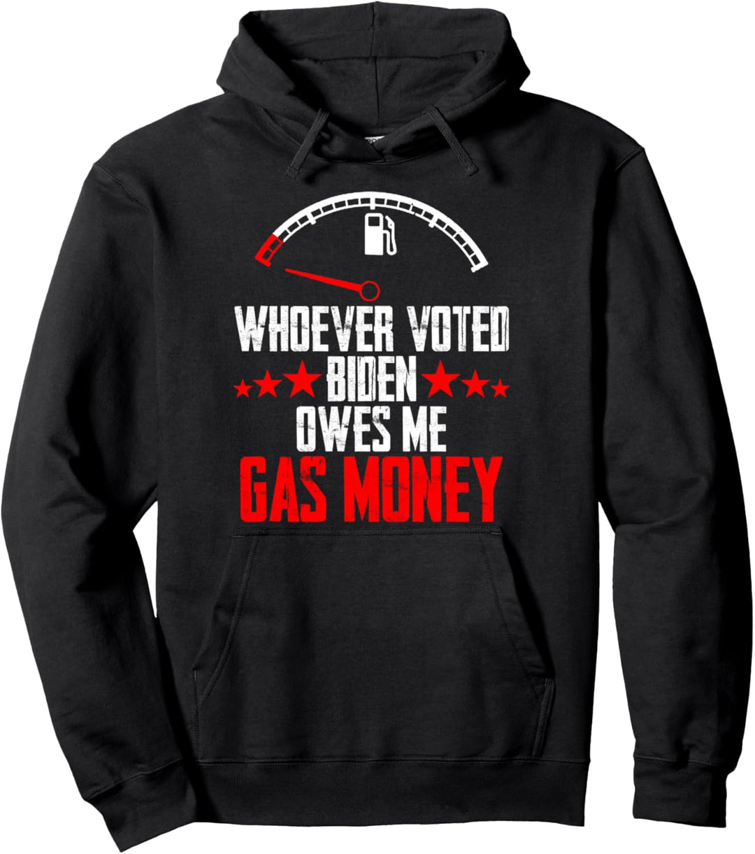 Wer Joe Biden Owes Me Gas Money gewählt hat Pullover Hoodie