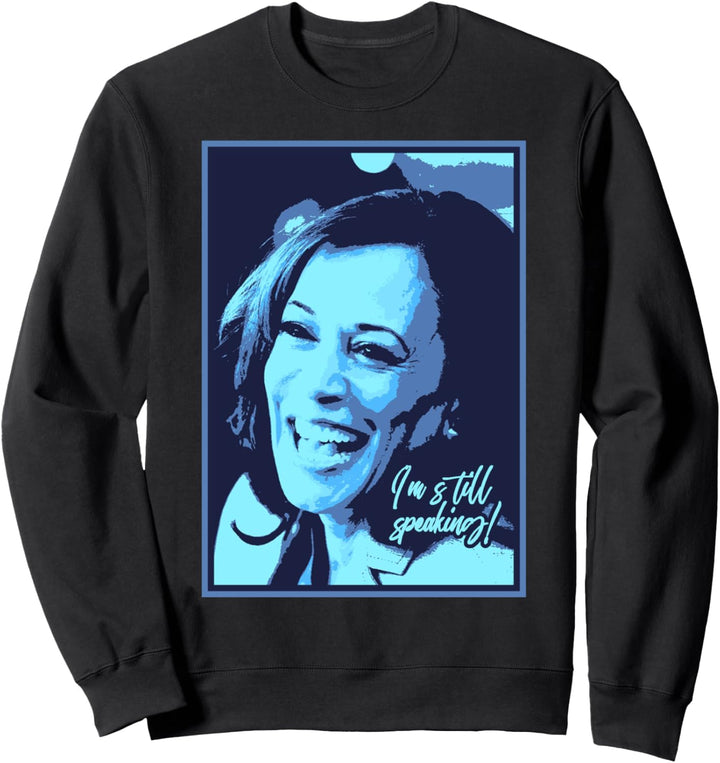 I'm still speaking - Kamala (BLUE) Sweatshirt