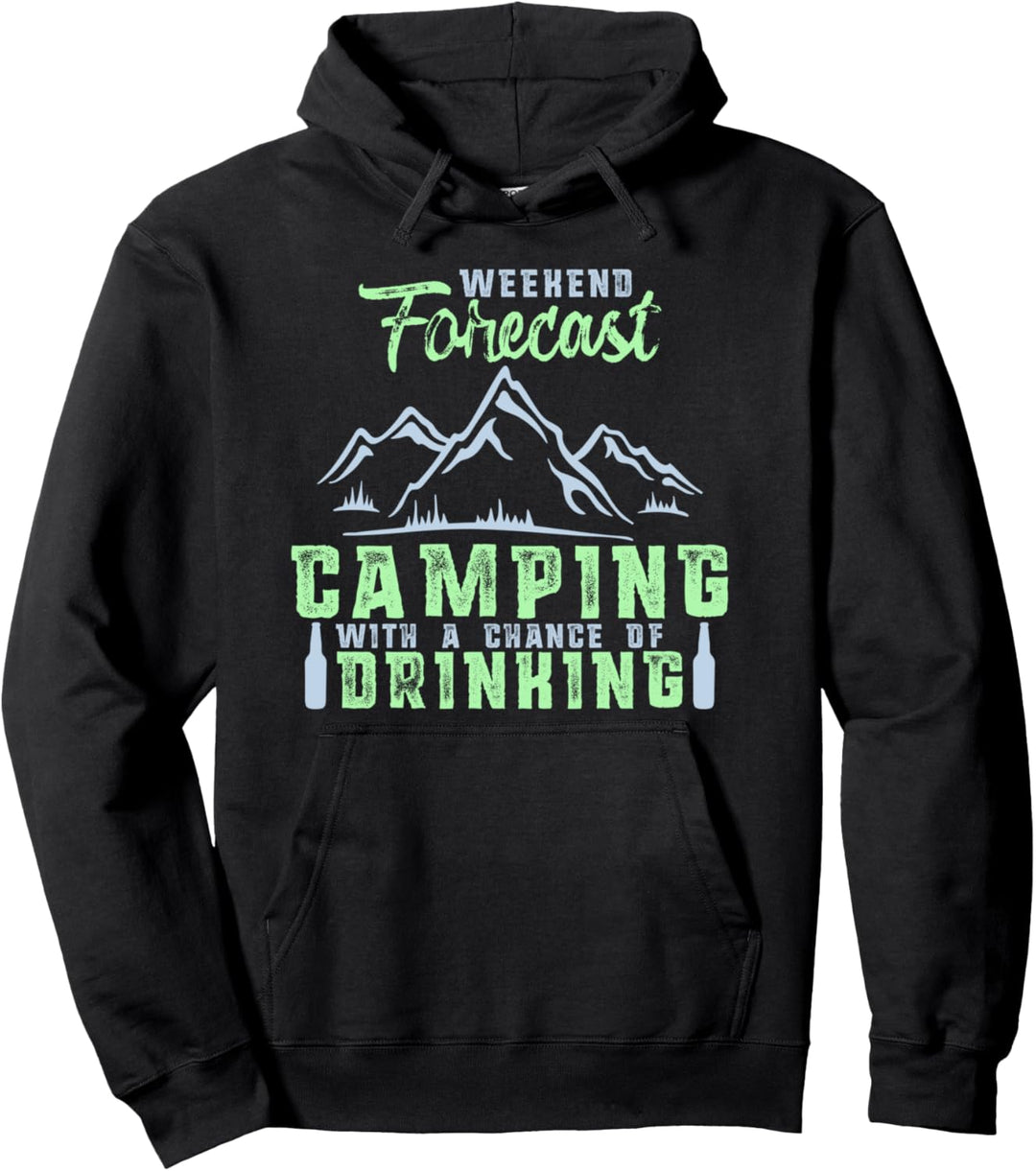 Funny Weekend Forecast: Camping with a Chance of Drinking Pullover Hoodie