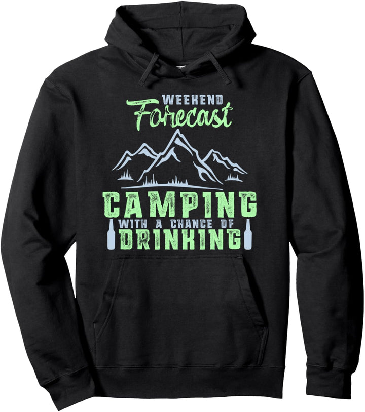 Funny Weekend Forecast: Camping with a Chance of Drinking Pullover Hoodie