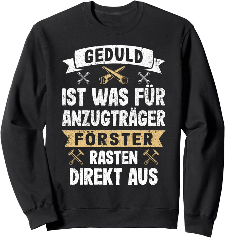 Lustiges Förster Rasten Direkt Aus Forstwirt Forst Geschenk Sweatshirt