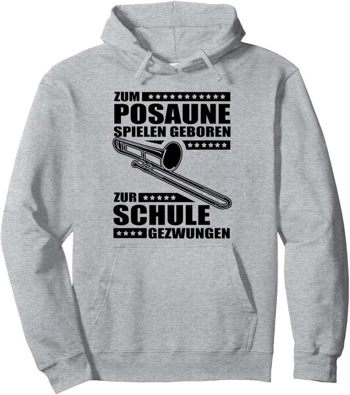 Zum Posaune Spielen Geboren Zur Schule Gezwungen Pullover Hoodie