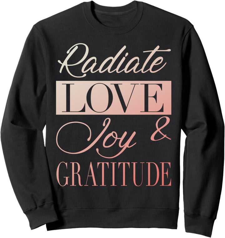 Trendy Radiate Love Joy & Gratitude Sweatshirt