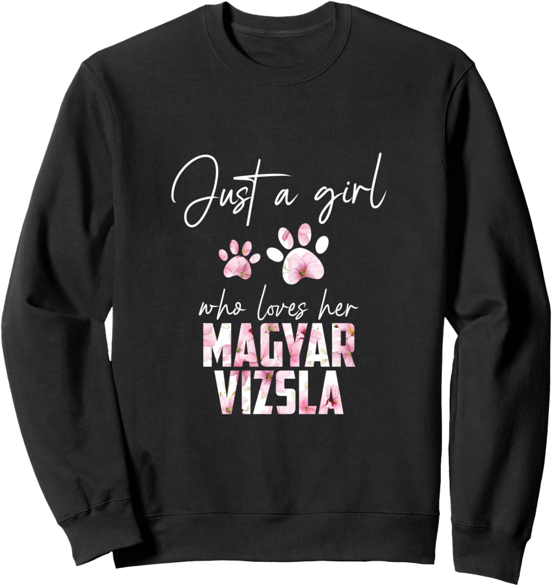 Just a girl who loves her magyar vizsla Sweatshirt