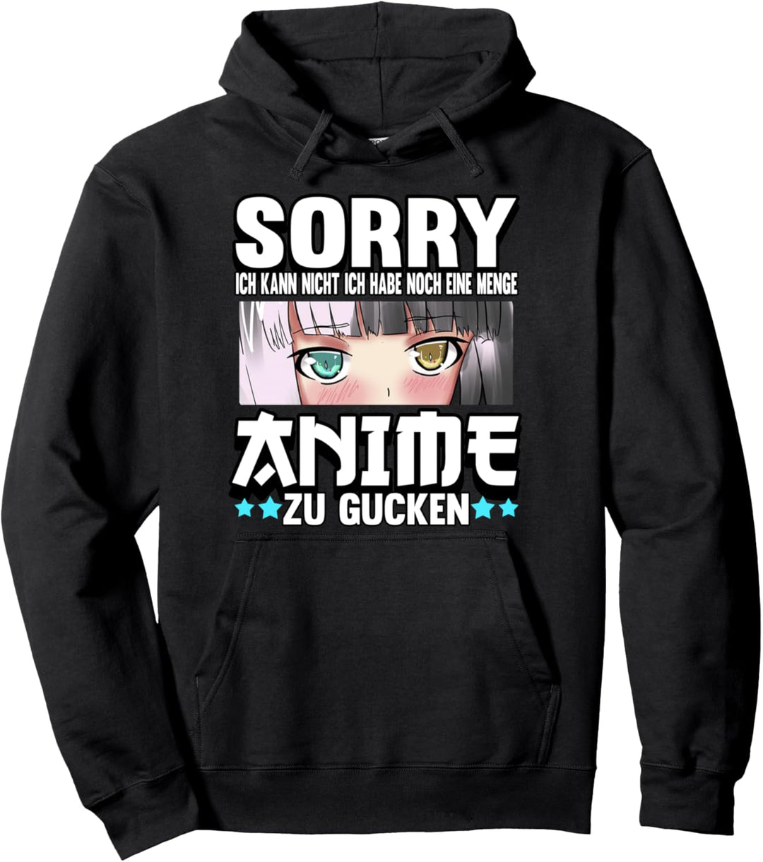 Sorry ich kann nicht ich habe noch eine Menge Anime gucken Pullover Hoodie