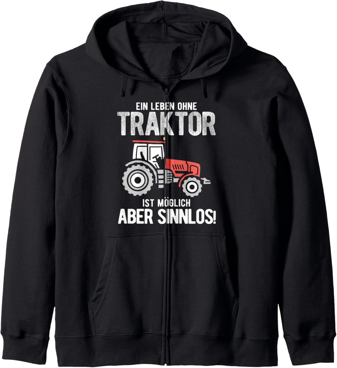 Leben Ohne Traktor Möglich Aber Sinnlos Bauer Traktor Kapuzenjacke