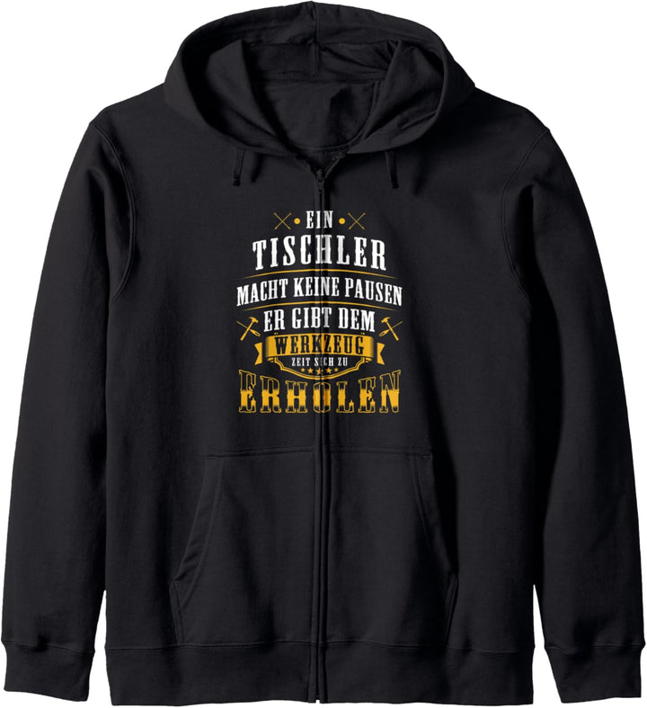 Ein Tischler macht keine Pause lustiger Spruch für Schreiner Kapuzenjacke