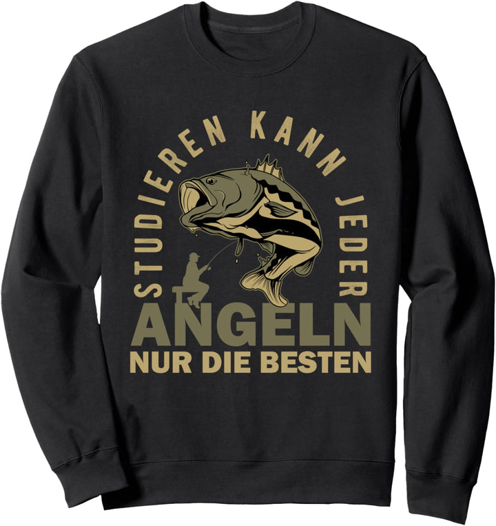 Studieren Kann Jeder Angeln Nur Die Besten Männer Angler Sweatshirt
