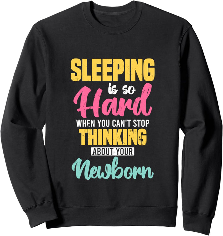 Can't Stop Thinking About Your Newborn | New Mom Anxiety Sweatshirt