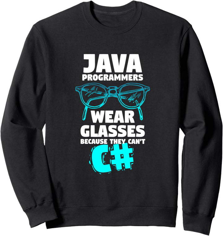 Java Programmierer tragen Brillen, weil sie nicht C# können Sweatshirt