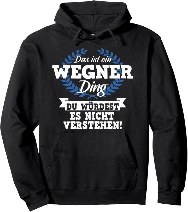 Das Ist Ein Wegner Ding Du Würdest Es Nicht Verstehen Pullover Hoodie