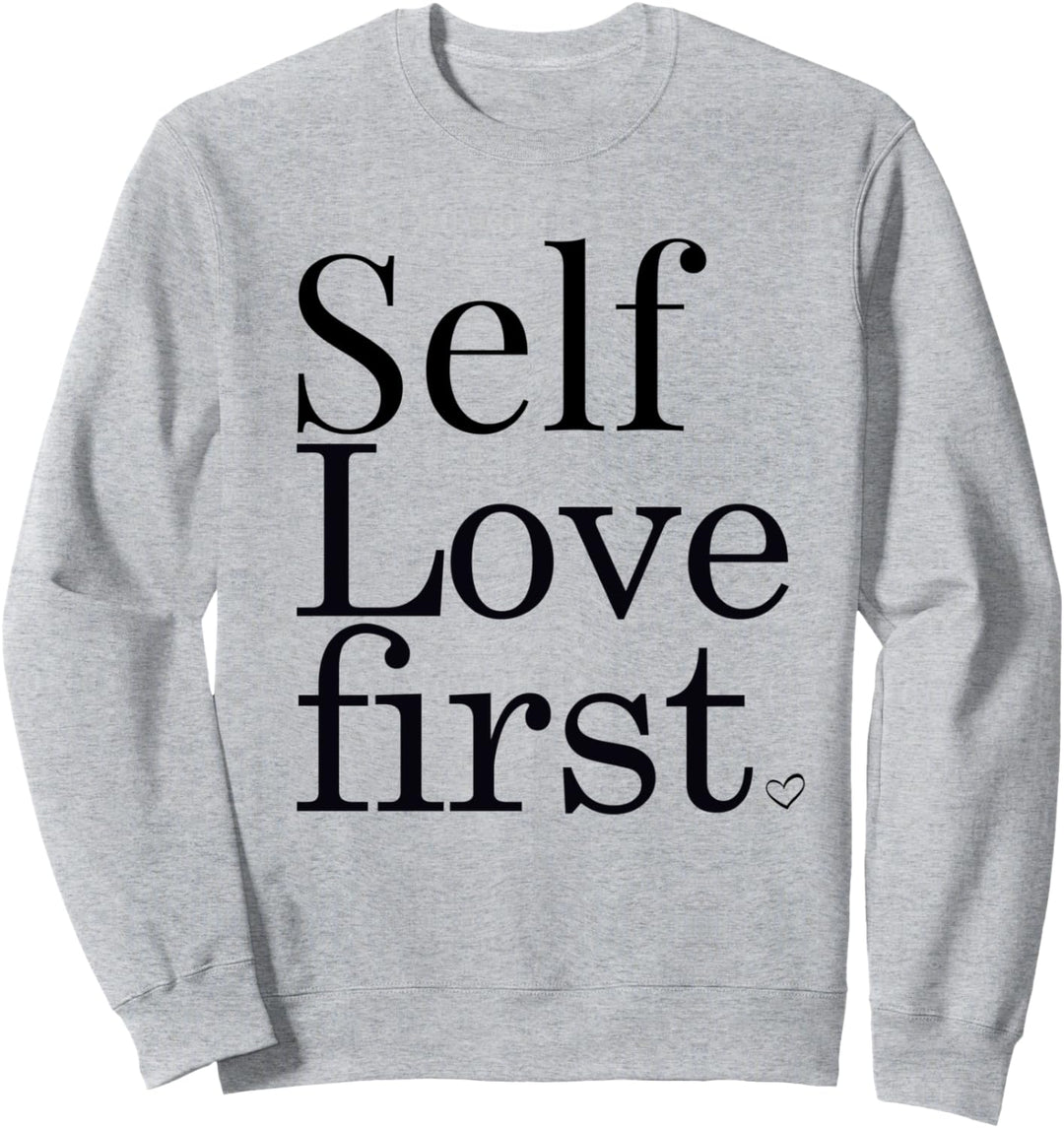Self Love First Shirt,Inspirational Quote Self Empowerment Sweatshirt