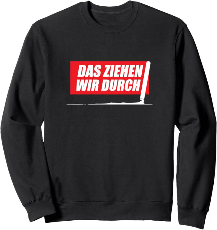 Das ziehen wir durch Druffi Party Tekk Techno Musik Tanzen Sweatshirt