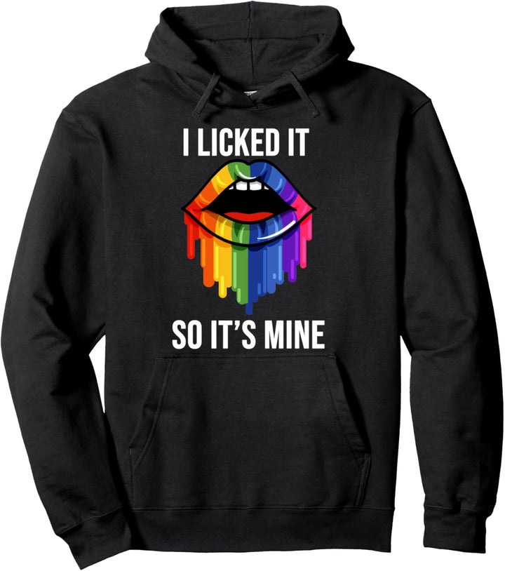 I licked it so it's mine LGBT Gay Homosexuell LGBTQ CSD Pullover Hoodie