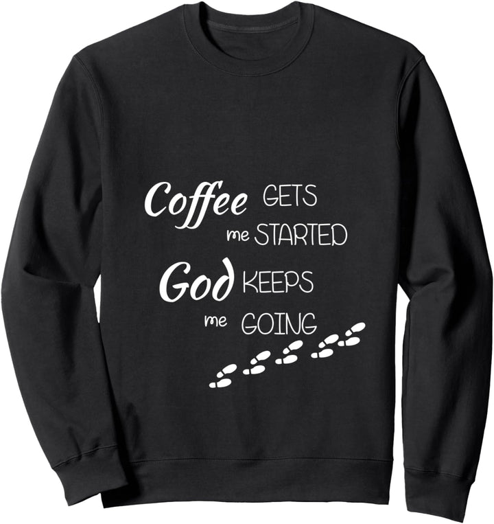 Kaffee I Gott I Christlicher Spruch I Christ I Lobpreis Sweatshirt