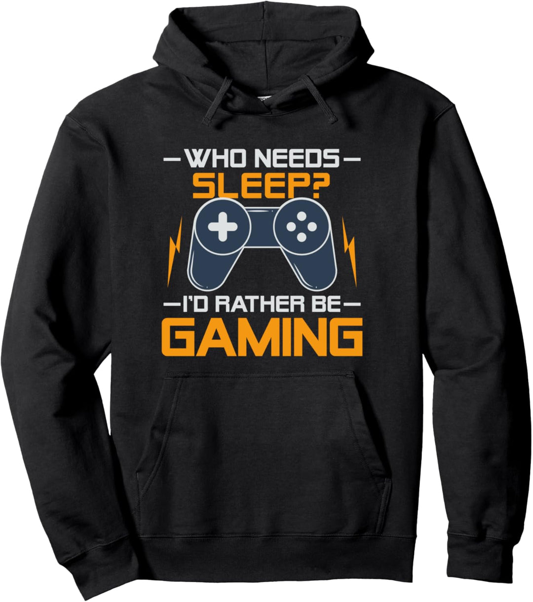 Who Needs Sleep Id Rather Be Gaming lustiges Gamer Pullover Hoodie