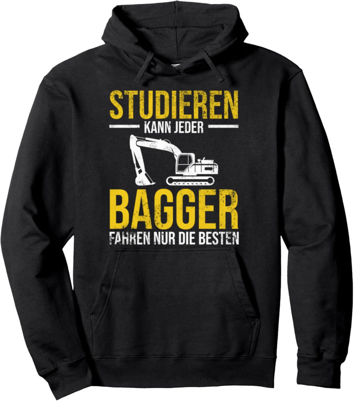 Studieren Kann Jeder Bagger Fahren Nur Die Besten Pullover Hoodie