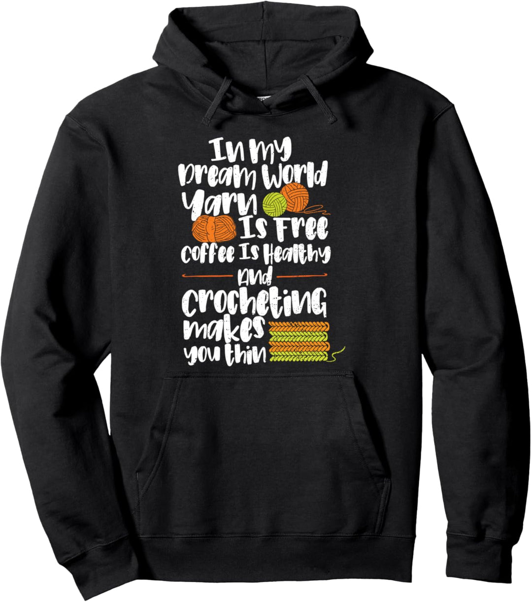 Garn: In My Dream World Yarn Is Free Coff - Häkeln Pullover Hoodie