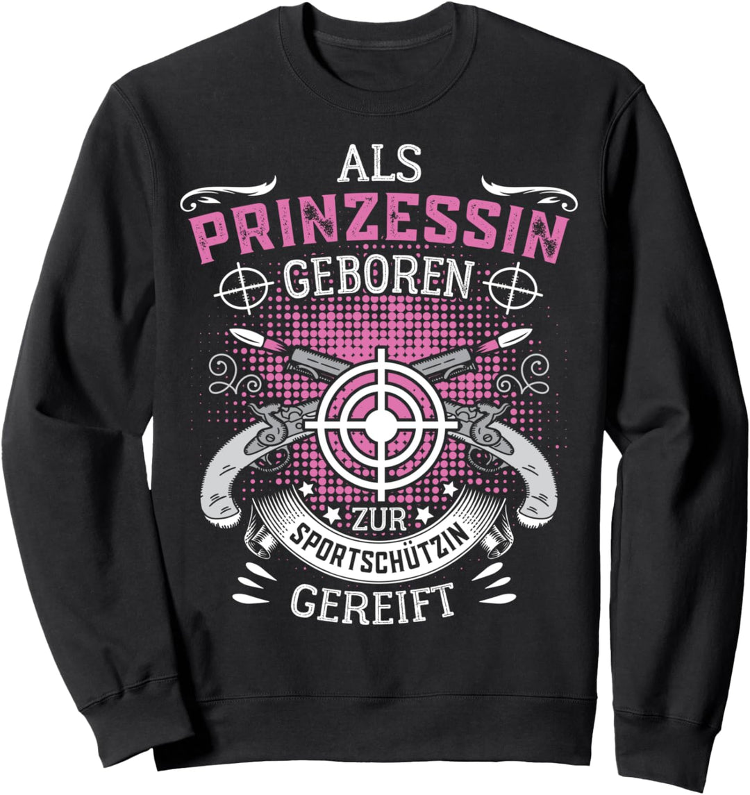 Sportschiessen Prinzessin zur Sportschützin gereift Sweatshirt
