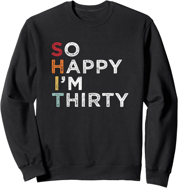 So glücklich, dass ich dreissig bin - Vintage lustiger 30 Sweatshirt