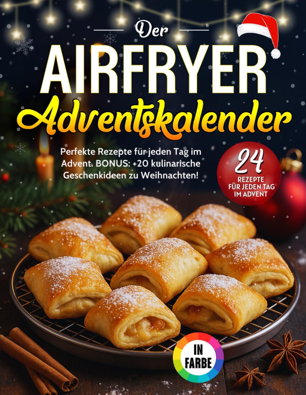 Der Airfryer Adventskalender: Einfach, Schnell & Festlich Kochen mit der Heissluftfritteuse – 24 Per