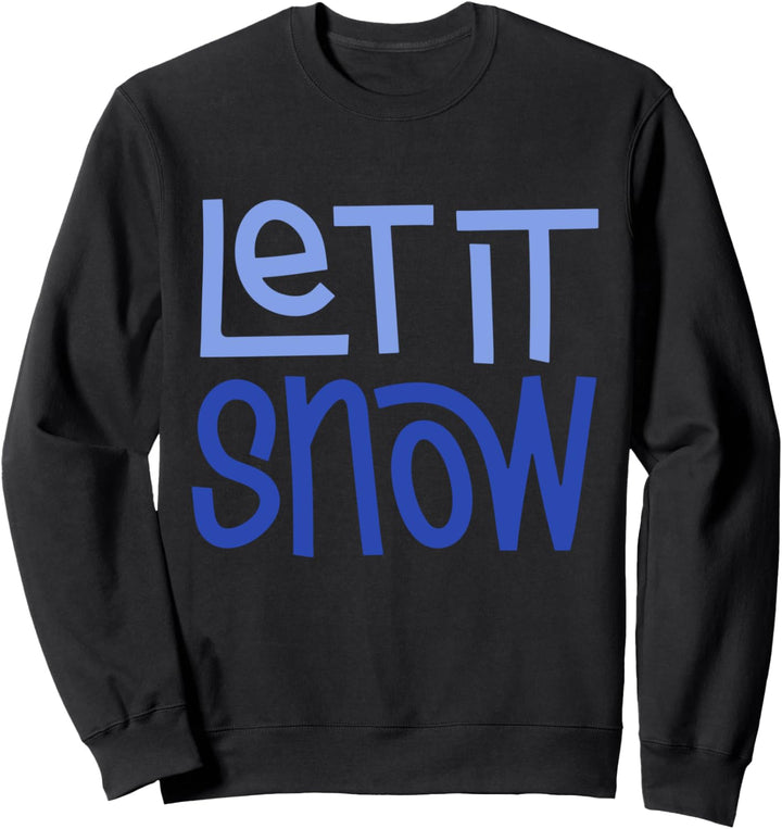 Let it Snow Sweatshirt