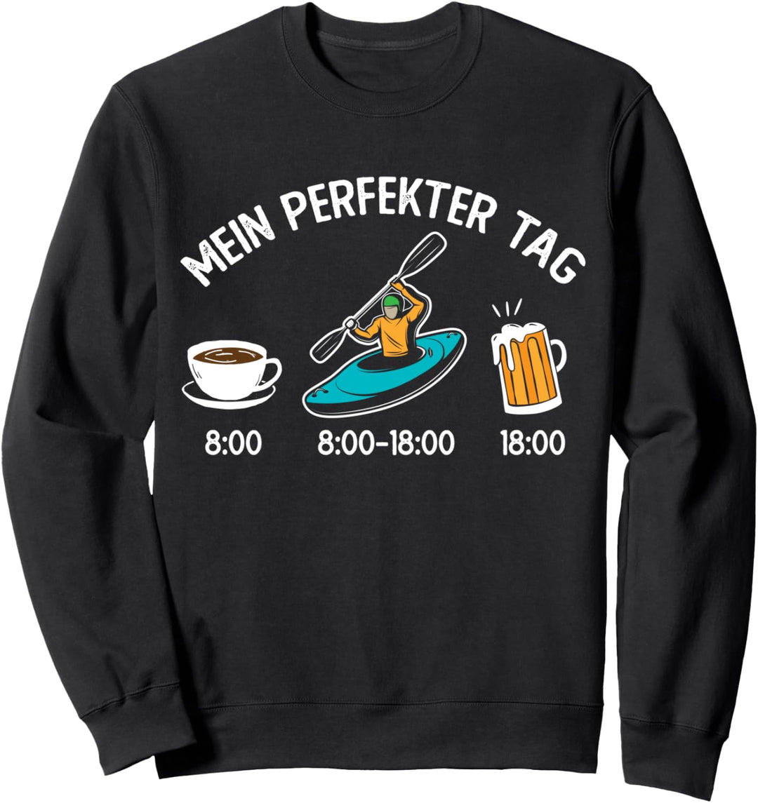 Lustiger Spruch Kajak Kanu Kanufahrer Mein perfekter Tag Sweatshirt