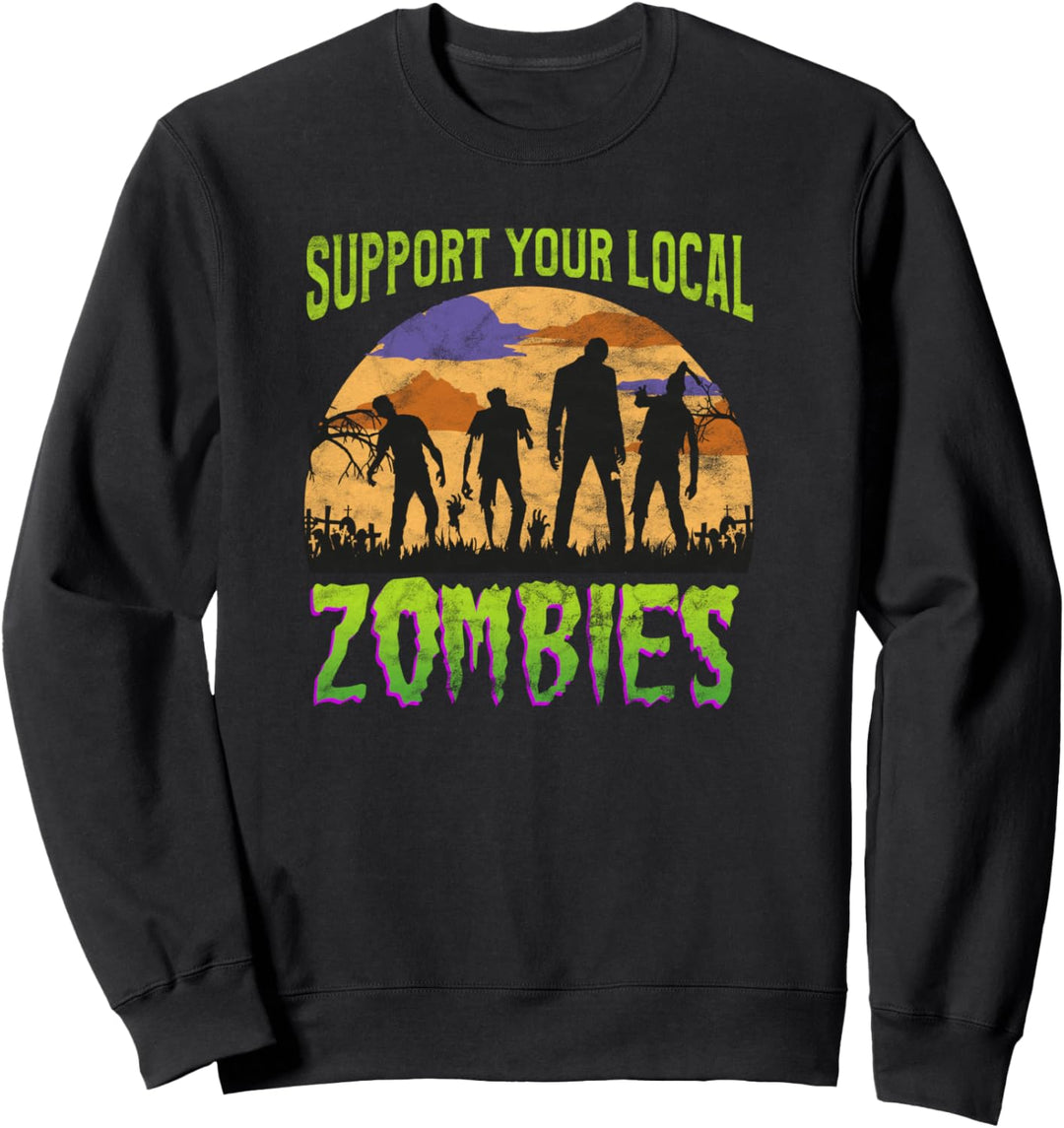 Unterstützen Sie Ihre lokalen Zombies - Lustiger Sweatshirt